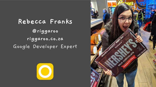 Rebecca Franks
@riggaroo
riggaroo.co.za
Google Developer Expert
