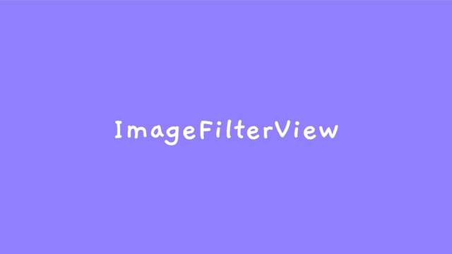ImageFilterView
