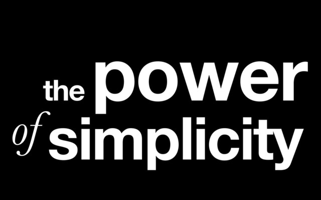 the
power
simplicity
of
