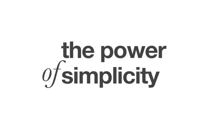 the power
simplicity
of
