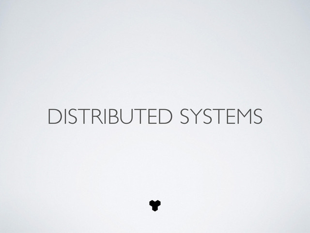 DISTRIBUTED SYSTEMS
