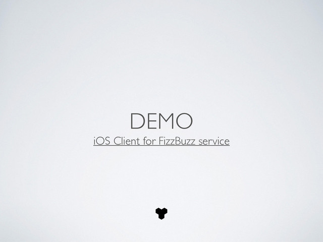 DEMO
iOS Client for FizzBuzz service
