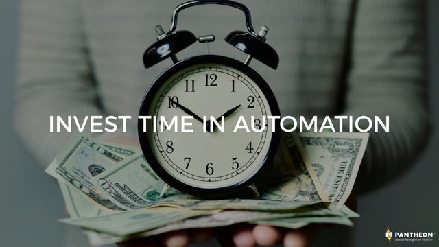 INVEST TIME IN AUTOMATION
