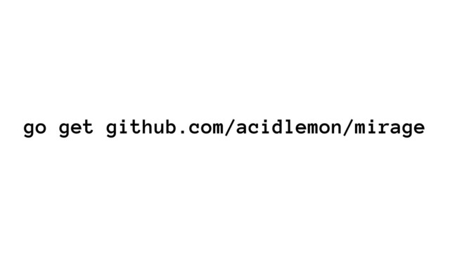 go get github.com/acidlemon/mirage
