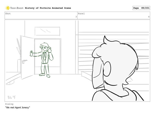 Shot
3
Panel
4
Dialog
"We met Agent Jonesy."
History of Fortnite Animated Scene Page 89/201
