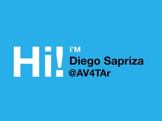 Hi!Diego Sapriza
I’M
@AV4TAr
