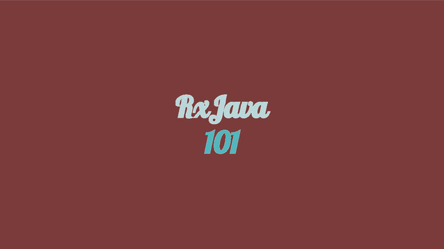 RxJava
101
