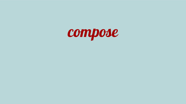 compose

