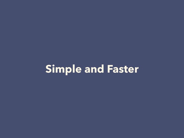 Simple and Faster
