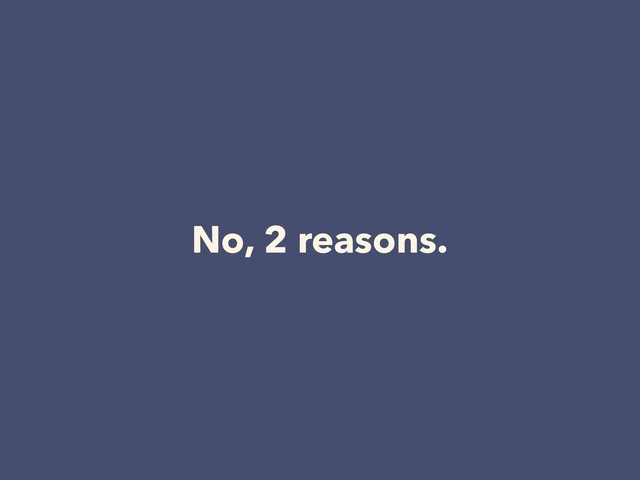 No, 2 reasons.
