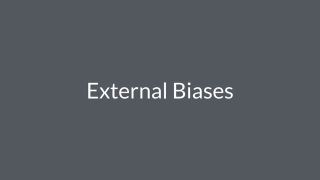 External Biases
