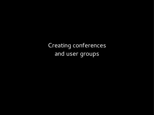 Creating conferences
and user groups
