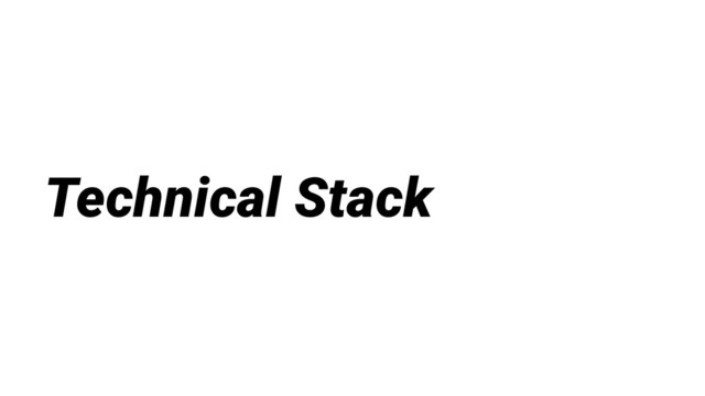 Technical Stack

