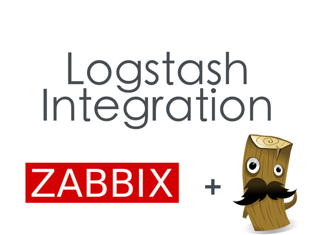 Logstash
Integration
+
