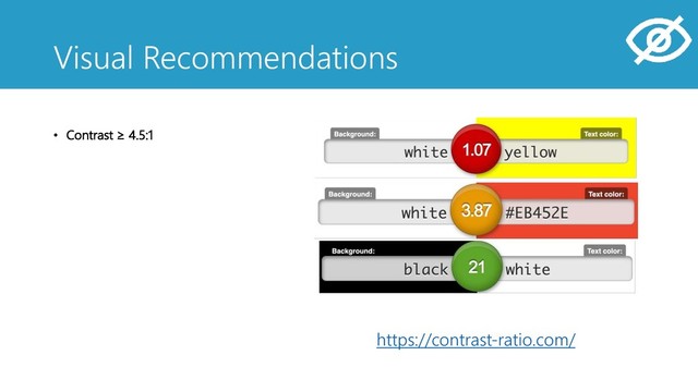 Visual Recommendations
• Contrast ≥ 4.5:1
https://contrast-ratio.com/
