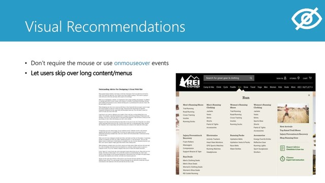 • Don’t require the mouse or use onmouseover events
• Let users skip over long content/menus
Visual Recommendations
