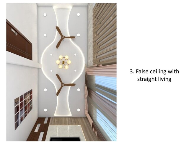3. False ceiling with
straight living
