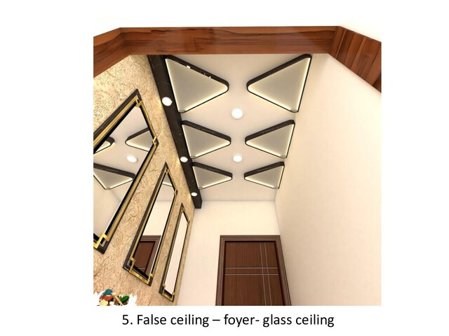 5. False ceiling – foyer- glass ceiling
