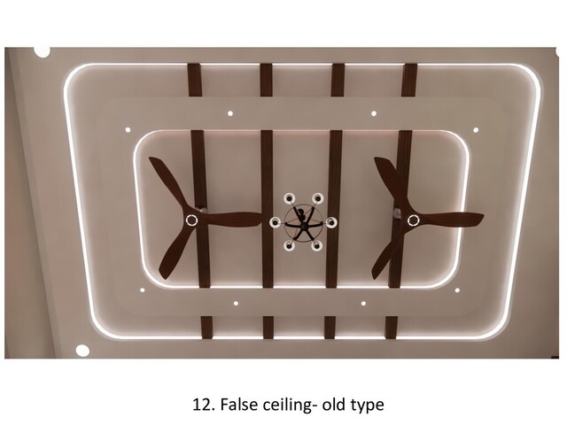 12. False ceiling- old type
