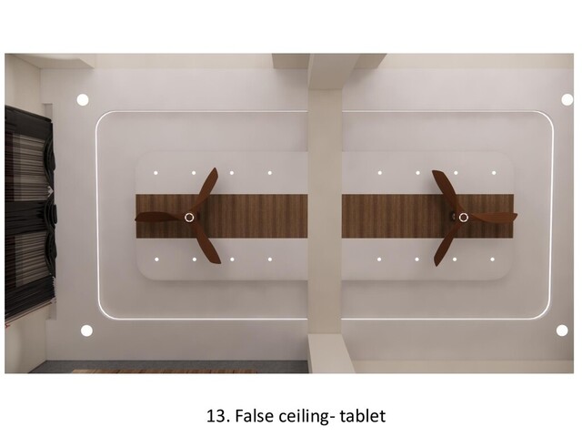 13. False ceiling- tablet
