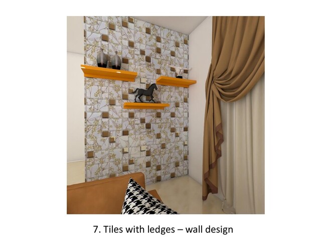 7. Tiles with ledges – wall design
