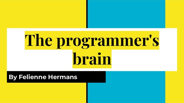 The programmer's
brain
By Felienne Hermans
