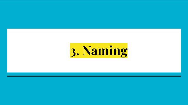 3. Naming
