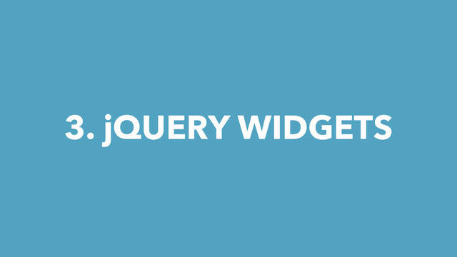 3. jQUERY WIDGETS
