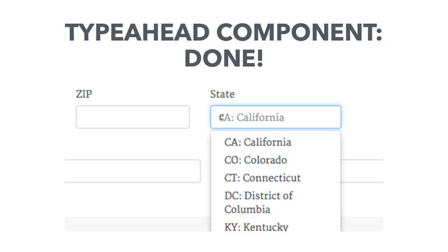 TYPEAHEAD COMPONENT:
DONE!
