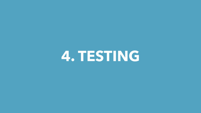 4. TESTING
