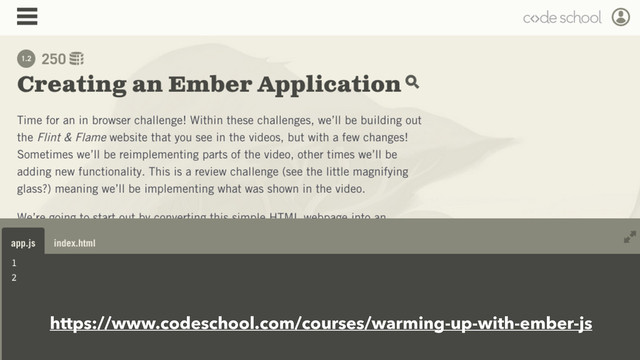 https://teamgaslight.com/training/courses/14-introduction-to-ember-js
https://www.codeschool.com/courses/warming-up-with-ember-js

