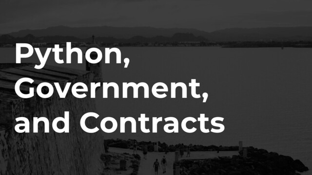 Python,
Government,
and Contracts
