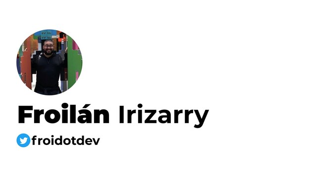 Froilán Irizarry
froidotdev

