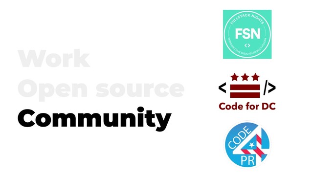 Work
Open source
Community
