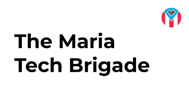 The Maria
Tech Brigade
