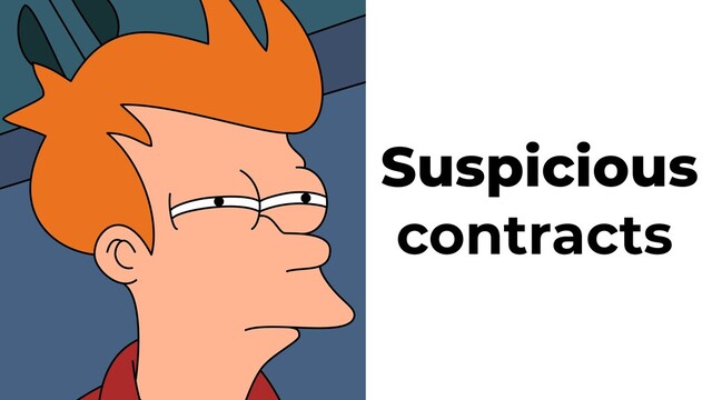 Suspicious
contracts
