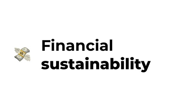Financial
sustainability
