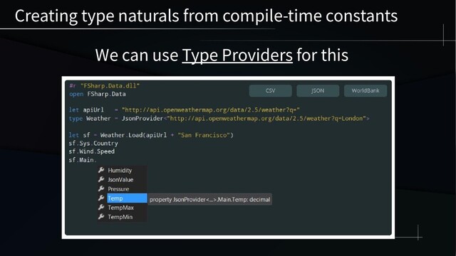 Creating type naturals from compile-time constants
We can use Type Providers for this
