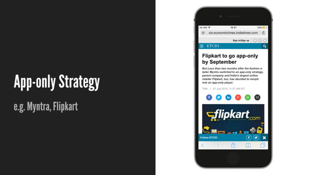 App-only Strategy
e.g. Myntra, Flipkart
