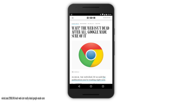 wired.com/2016/04/wait-web-isnt-really-dead-google-made-sure
