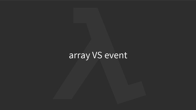 array VS event
