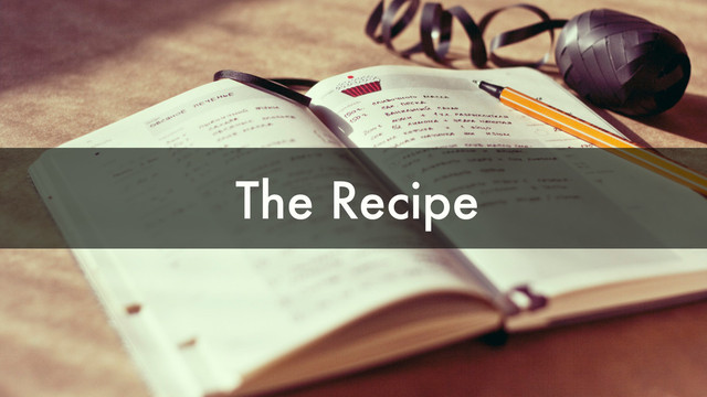 The Recipe
