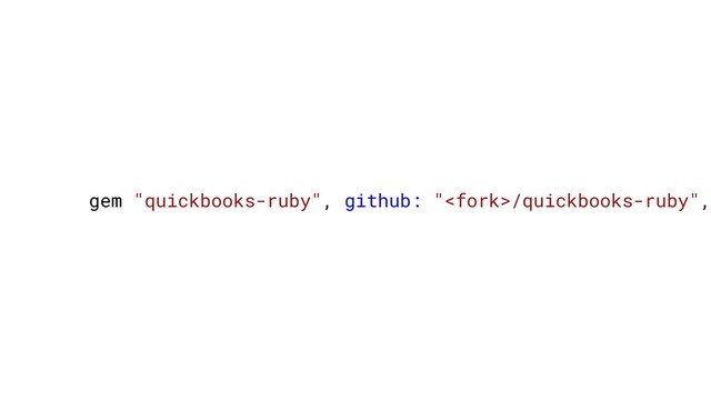 gem "quickbooks-ruby", github: "/quickbooks-ruby",
