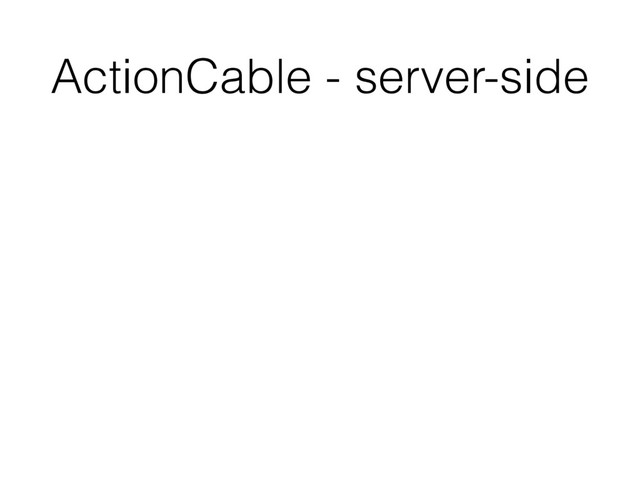 ActionCable - server-side
