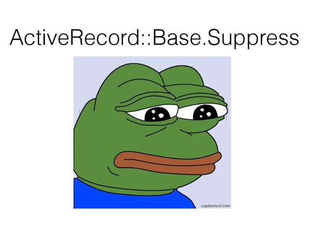 ActiveRecord::Base.Suppress
