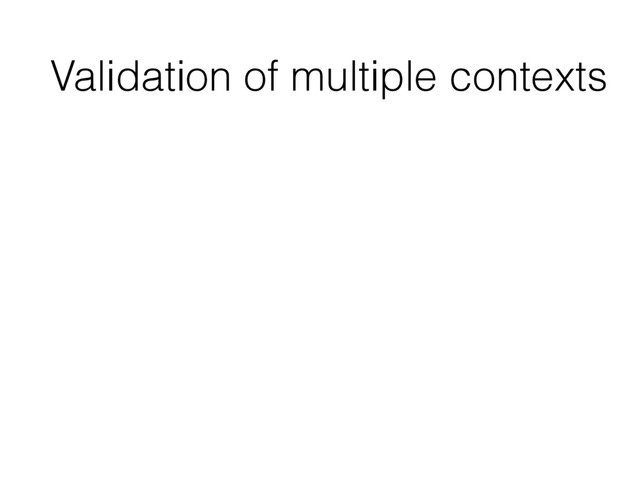 Validation of multiple contexts
