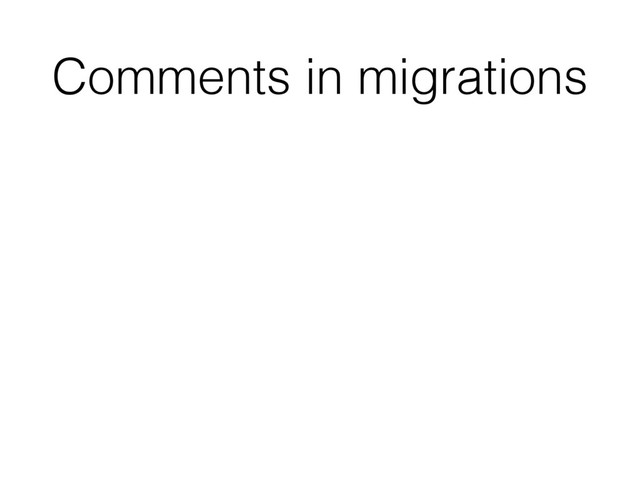 Comments in migrations
