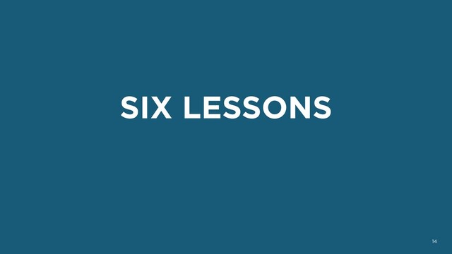 SIX LESSONS
14
