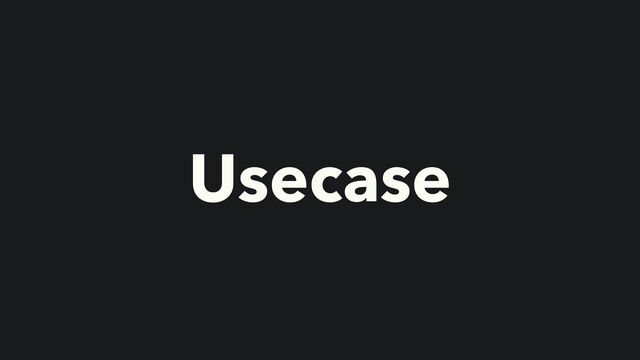 Usecase
