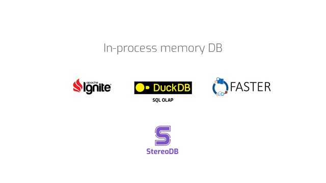 In-process memory DB
SQL OLAP
